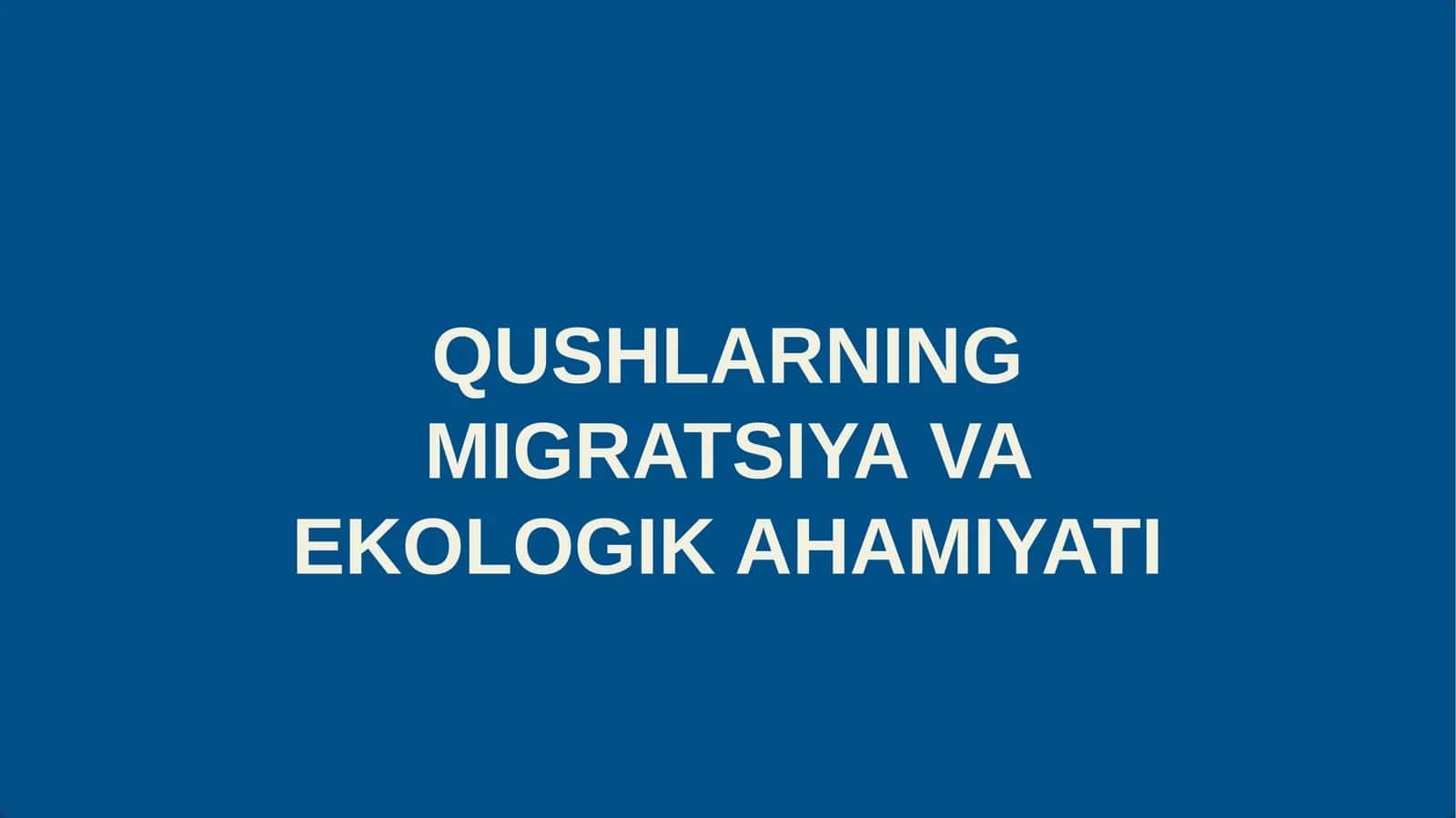 QUSHLARNING MIGRATSIYA VA EKOLOGIK AHAMIYATI 1