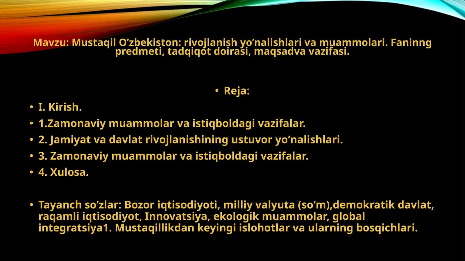 Mustaqil O’zbekiston rivojlanish yo’nalishlari va muammolari. Faninng predmeti, tadqiqot doirasi, maqsadva vazifasi. 1