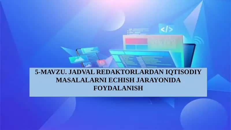JADVAL RЕDAKTORLARDAN IQTISODIY MASALALARNI YЕCHISH JARAYONIDA FOYDALANISH 1