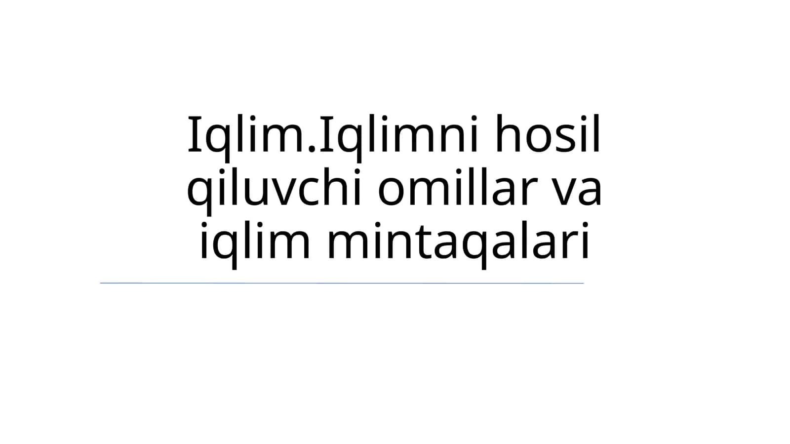 Iqlim.Iqlimni hosil qiluvchi omillar va iqlim mintaqalari 1