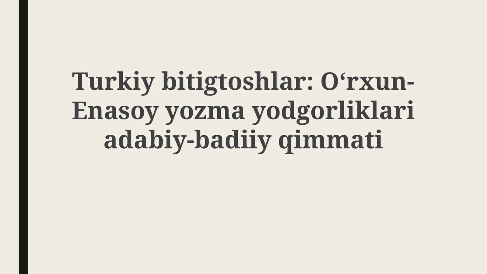 Orxon-Enasoy yozma yodgorliklarining tarixiy-madaniy ahamiyati 1