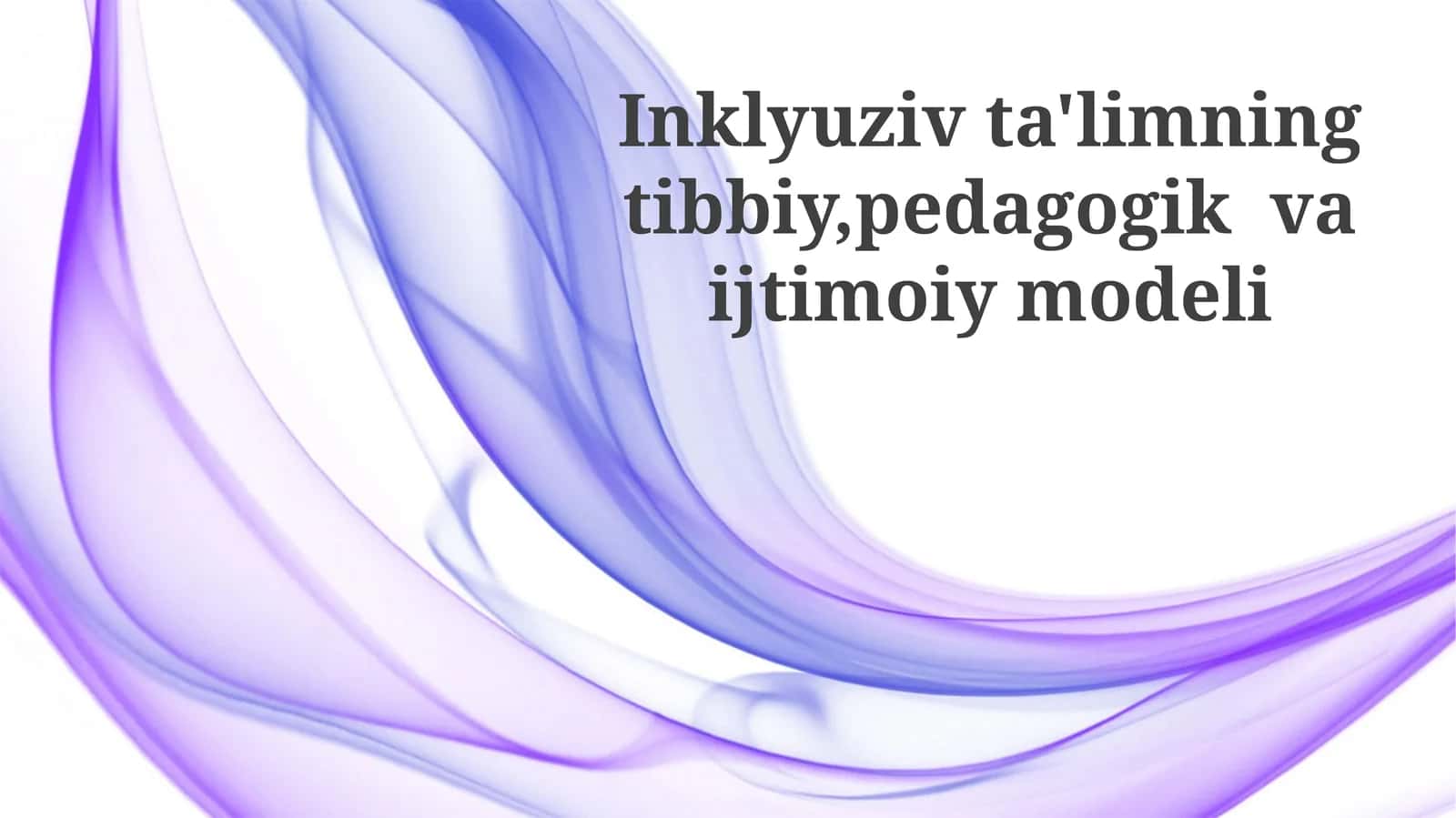 Inklyuziv ta'limning tibbiy, pedagogik va ijtimoiy modeli 1