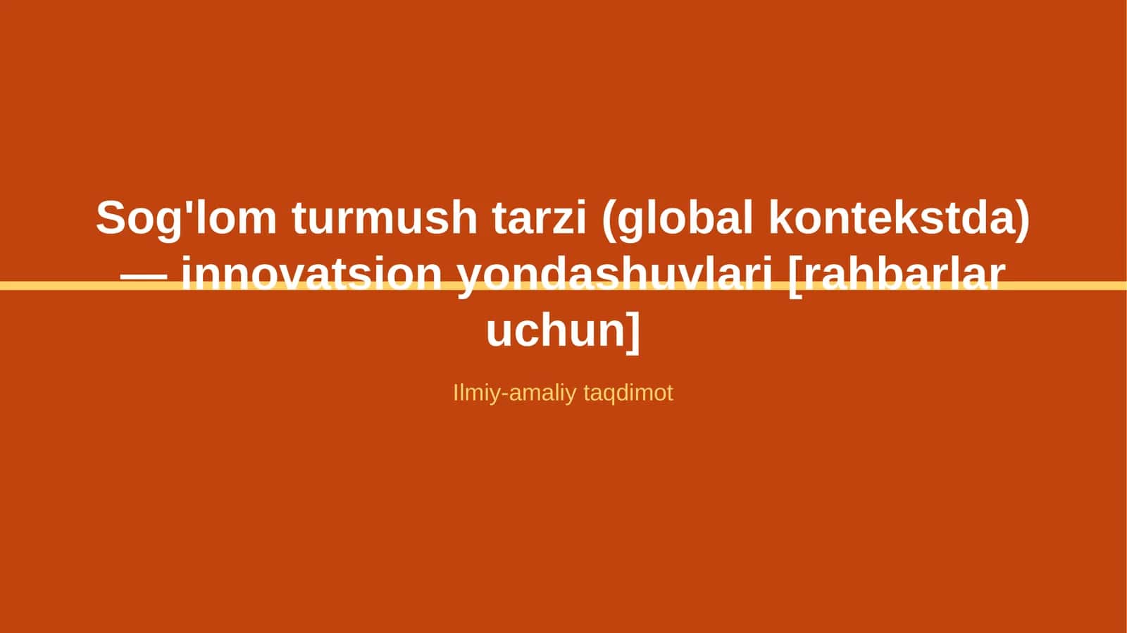 Sog'lom turmush tarzi (global kontekstda) — innovatsion yondashuvlari [rahbarlar uchun] 1