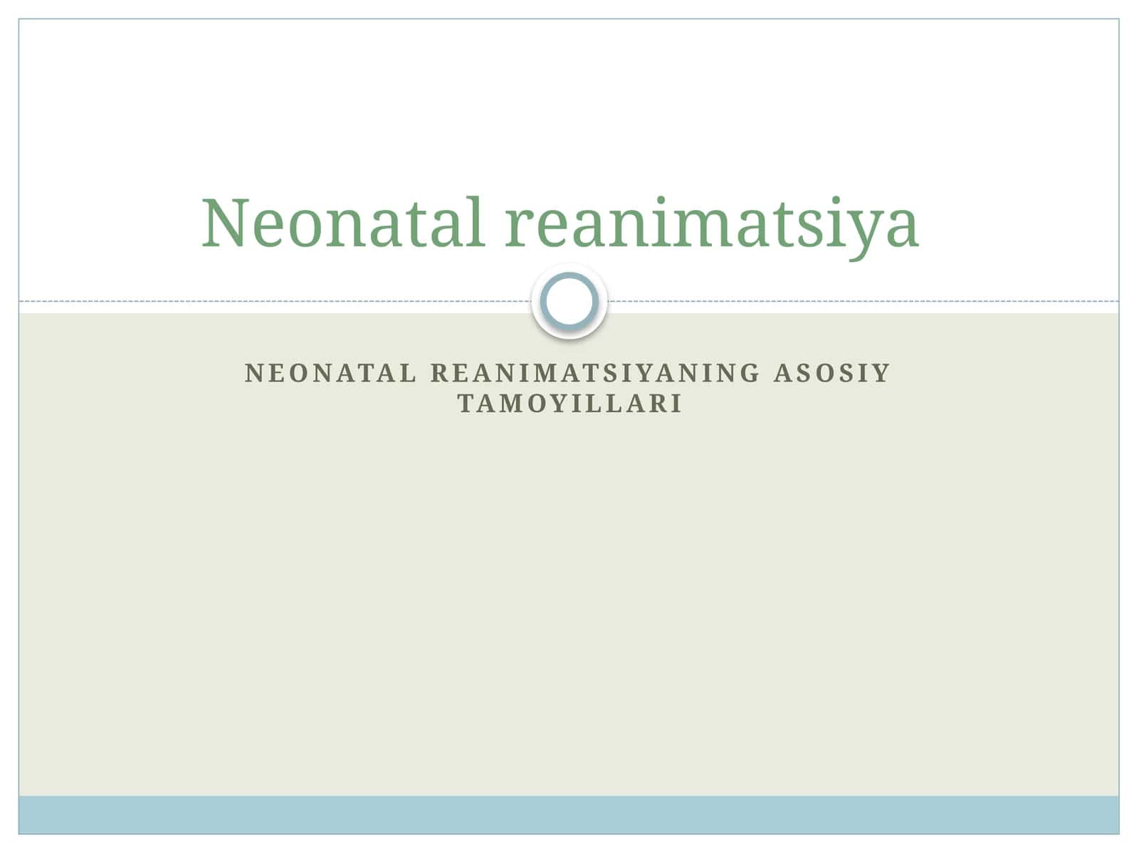 Neonatal reanimatsiyaning asosiy tamoyillari 1