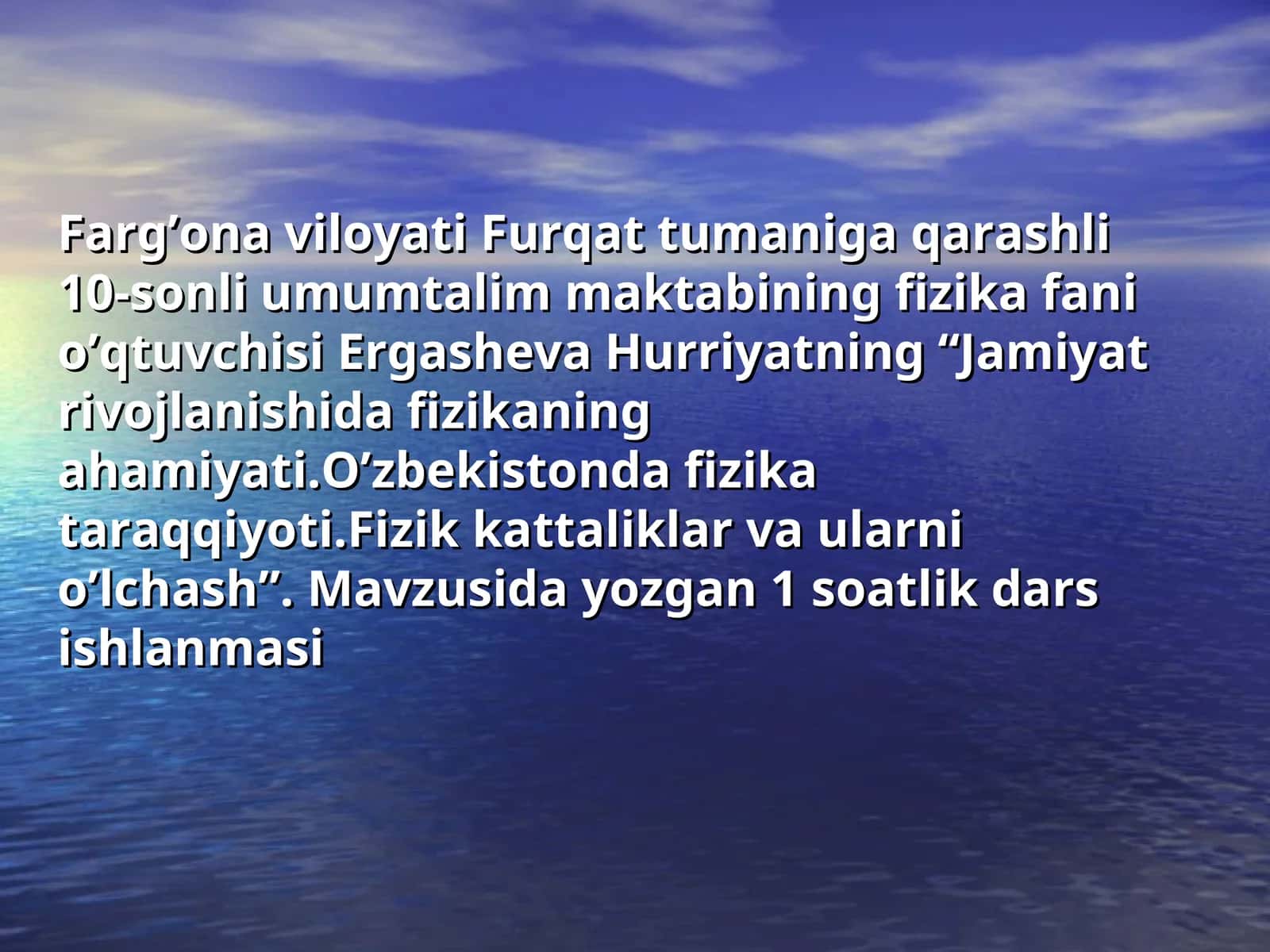 Jamiyat rivojlanishida fizikaning ahamiyati.O’zbekistonda fizika taraqqiyoti.Fizik kattaliklar va ularni o’lchash 1