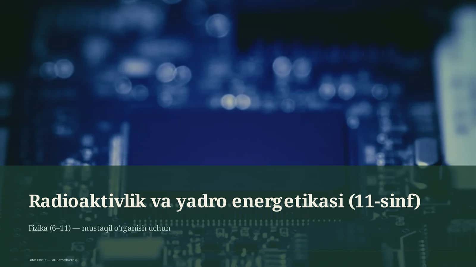 Radioaktivlik va yadro energetikasi (11-sinf) 1