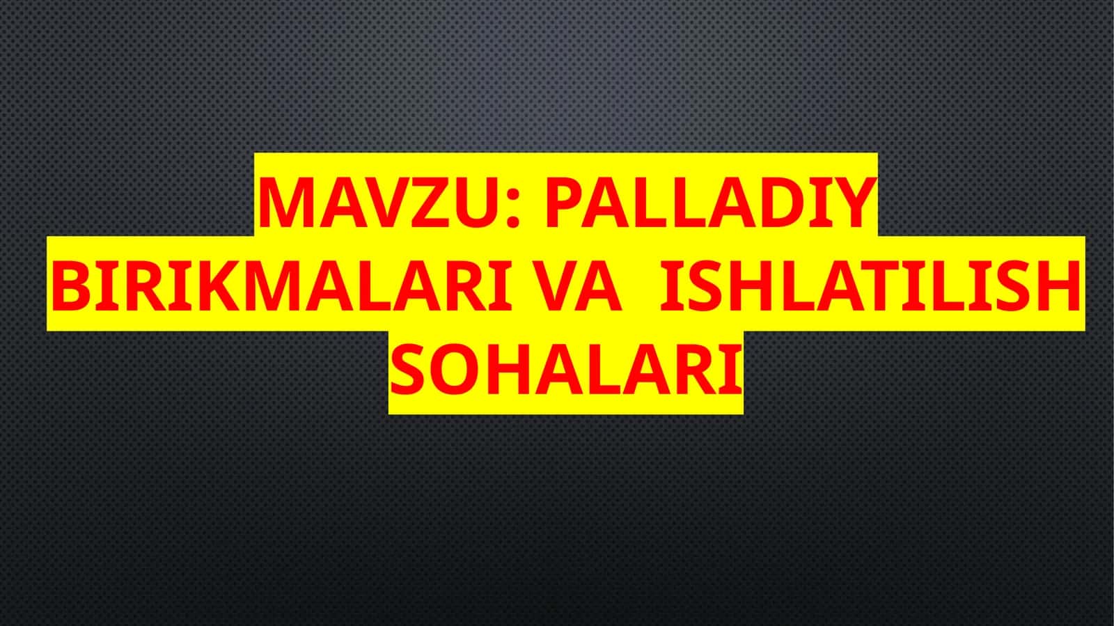 Palladiy birikmalar va ishlash sohalari 1