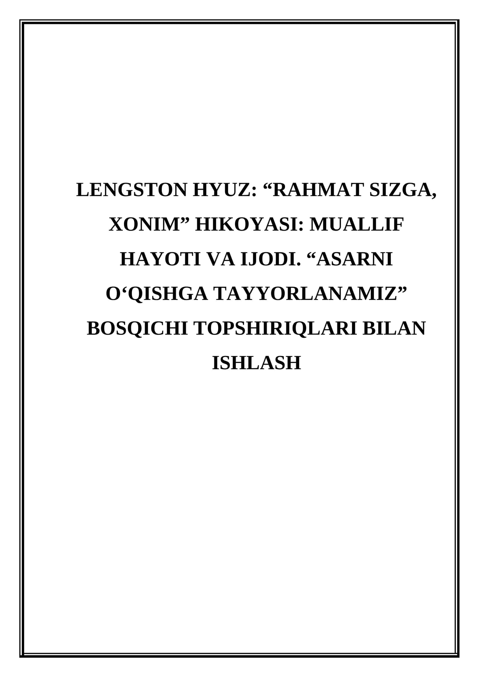 Lengston Hyuz “Rahmat sizga, xonim” hikoyasi Muallif hayoti va ijodi. “Asarni oʻqishga tayyorlanamiz” bosqichi topshiriqlari bilan ishlash 1