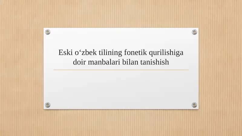 Eski o‘zbek tilining fonetik qurilishiga doir manbalari bilan tanishish 1