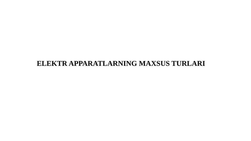 Elektr apparatlarining maxsus turlari 1