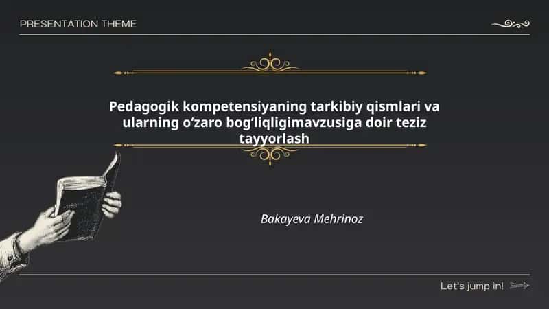 Pedagogik kompetensiyaning tarkibiy qismlari va ularning o‘zaro bog‘liqligimavzusiga doir teziz tayyorlash 1