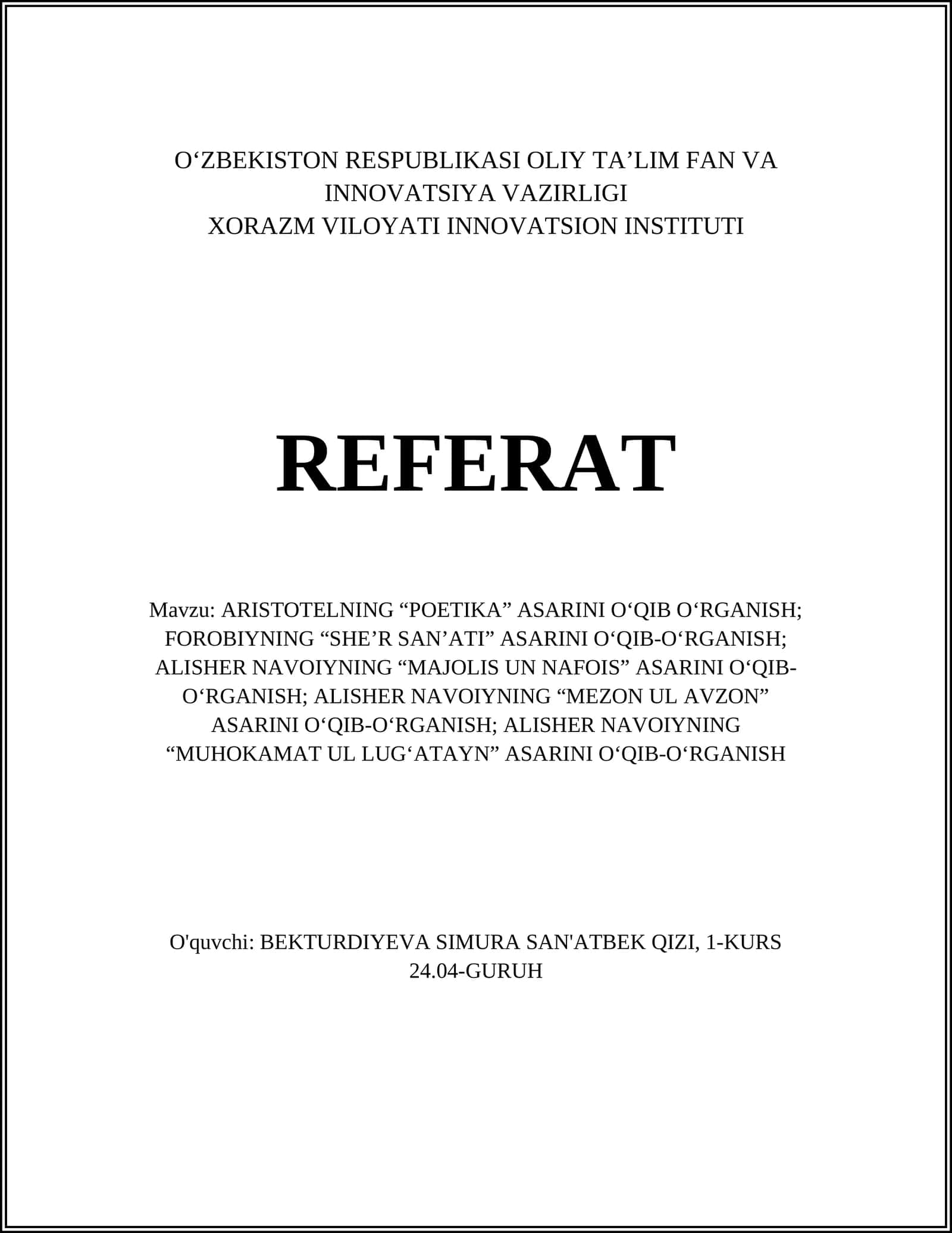 ARISTOTELNING “POETIKA” ASARINI O‘QIB O‘RGANISH; FOROBIYNING “SHE’R SAN’ATI” ASARINI O‘QIB-O‘RGANISH; ALISHER NAVOIYNING “MAJOLIS UN NAFOIS” ASARINI O‘QIB-O‘RGANISH; ALISHER NAVOIYNING “MEZON UL AVZON” ASARINI O‘QIB-O‘RGANISH; ALISHER NAVOIYNING “MUHOKAMAT UL LUG‘ATAYN” ASARINI O‘QIB-O‘RGANISH 1