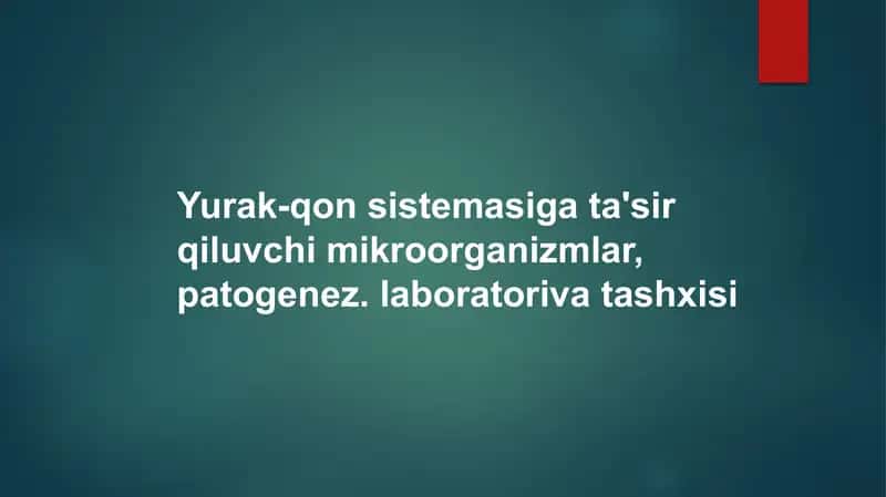 Yurak-qon sistemasiga ta'sir qiluvchi mikroorganizmlar, patogenezi, laboratoriya tashxisi 1