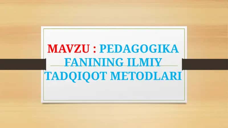 PEDAGOGIKA FANINING ILMIY TADQIQOT METODLARI 1