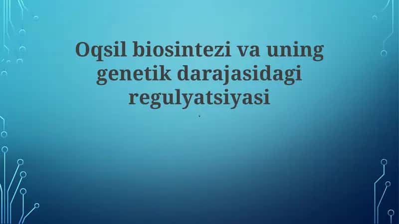 Oqsil biosintezi va uning genetik darajasidagi regulyatsiyasi 1