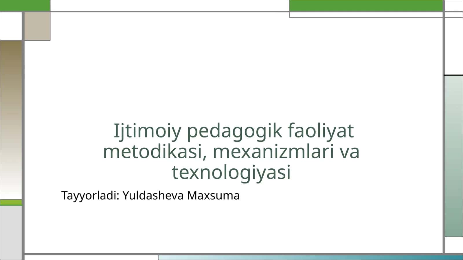 Ijtimoiy  pedagogik  faoliyat metodikasi, mexanizmlari va texnologiyasi 1