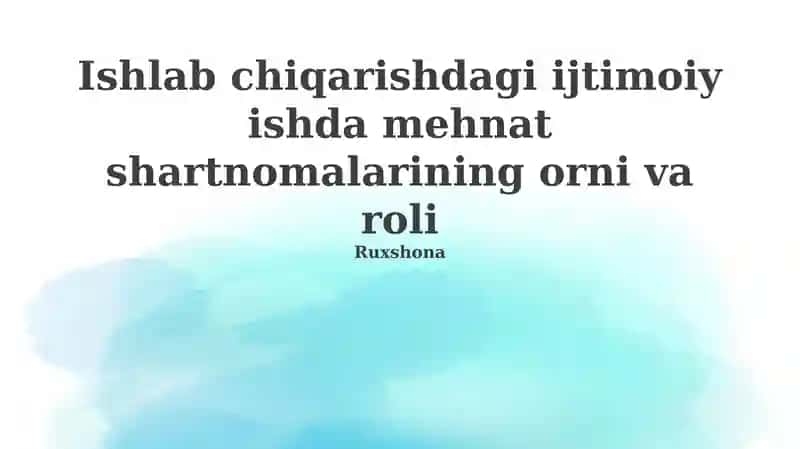 Mehnat shartnomasining mohiyati va zarurati