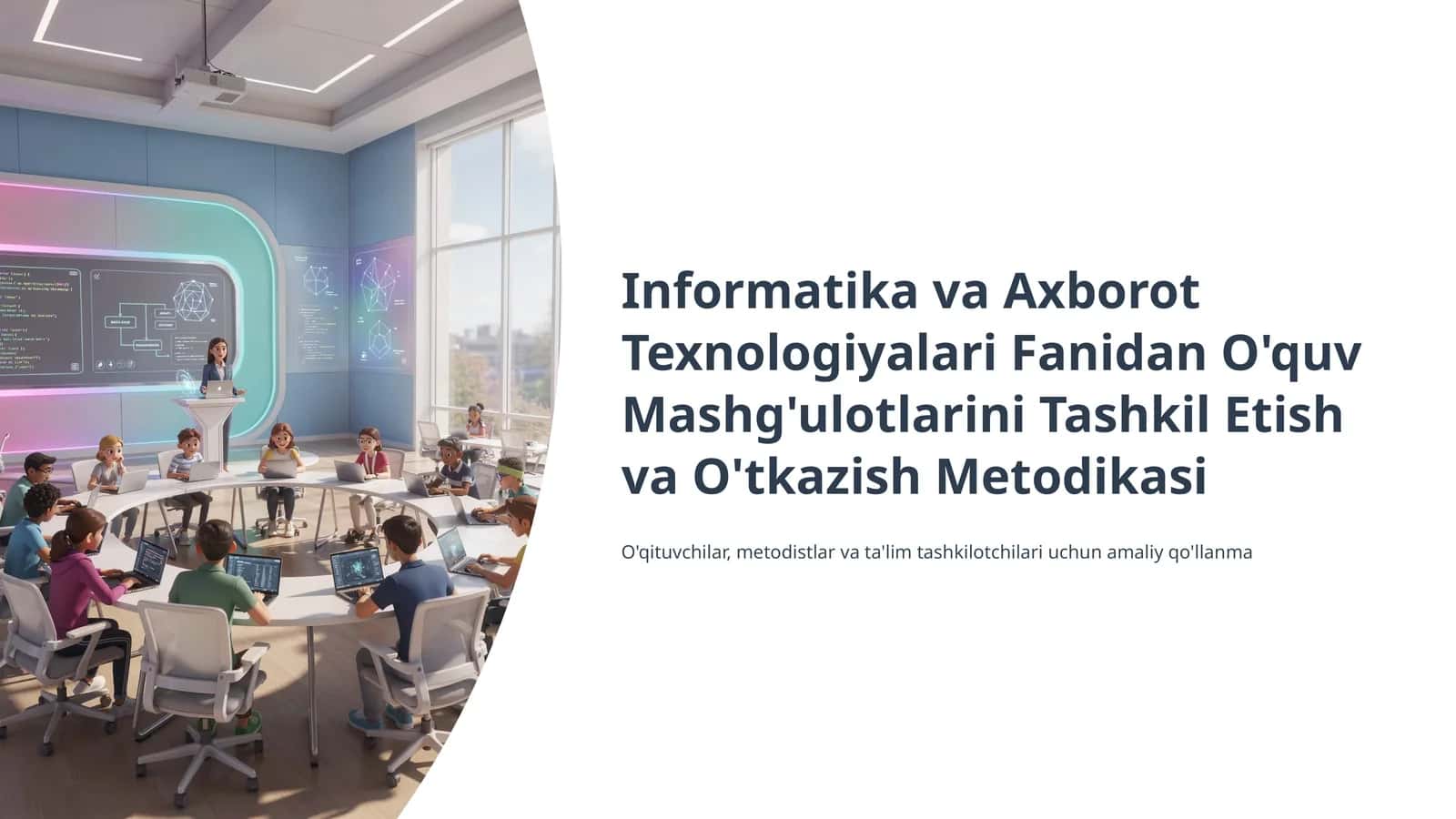 Informatika va Axborot Texnologiyalari Fanidan O'quv Mashg'ulotlarini Tashkil Etish va O'tkazish Metodikasi 1