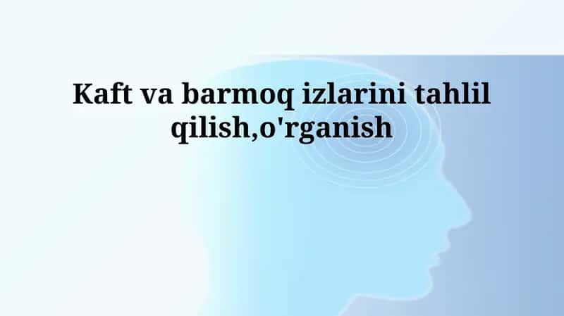 Barmoq va Oyoq Izlari Tahlili 1