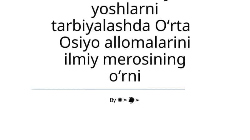 Yuksak manaviyatli yoshlarni tarbiyalashda Oʻrta Osiyo allomalarini ilmiy merosining oʻrni 1