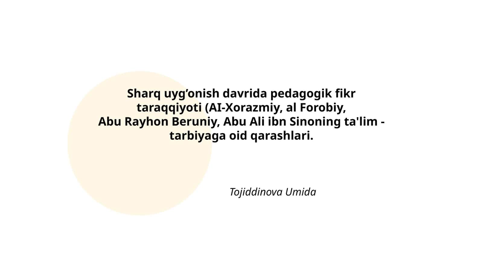 Sharq uyg’onish davrida pedagogik fikr taraqqiyoti (AI-Xorazmiy, al Forobiy, Abu Rayhon Beruniy, Abu Ali ibn Sinoning ta'lim - tarbiyaga oid qarashlari 1