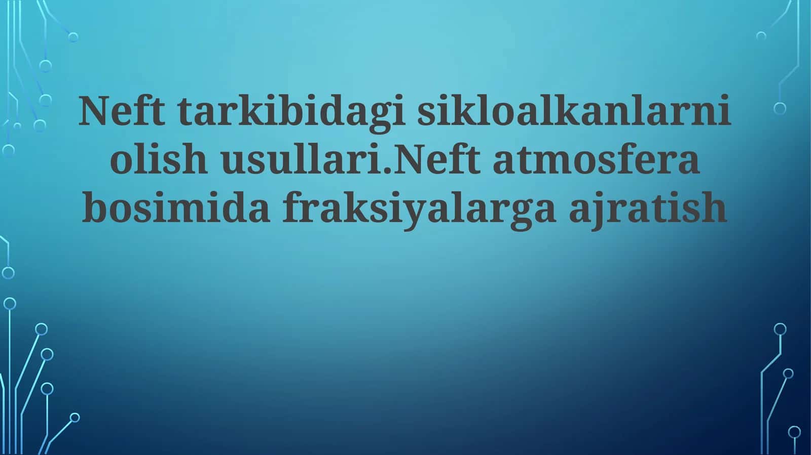 Neft tarkibidagi sikloalkanlarni olish usullari. Neft atmosferada bosimda fraksiyalarga ajratish 1