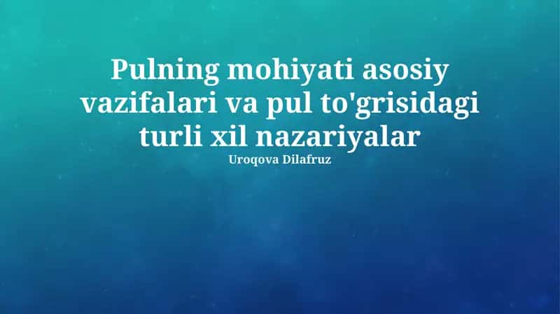 Pulning mohiyati asosiy vazifalari va pul to'grisidagi turli xil nazariyalar 1