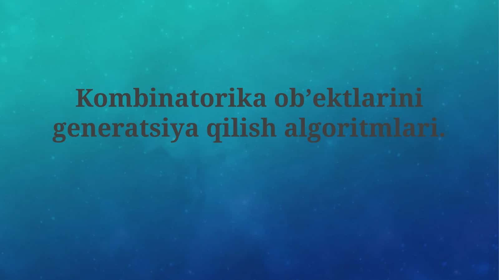 Kombinatorika ob'ektlarini generatsiya qilish algoritmlari 1