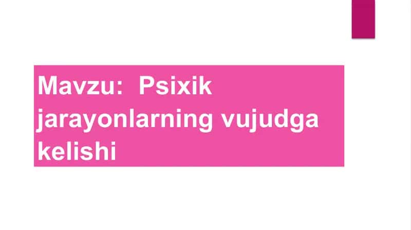 Psixik jarayonlarning vujudga kelishi 1