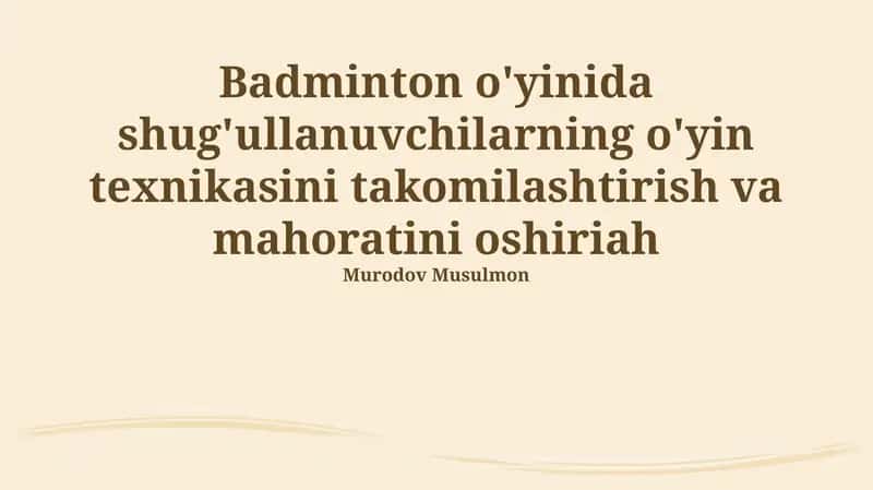 Badminton o'yinida shug'ullanuvchilarning o'yin texnikasini takomilashtirish va mahoratini oshirish 1