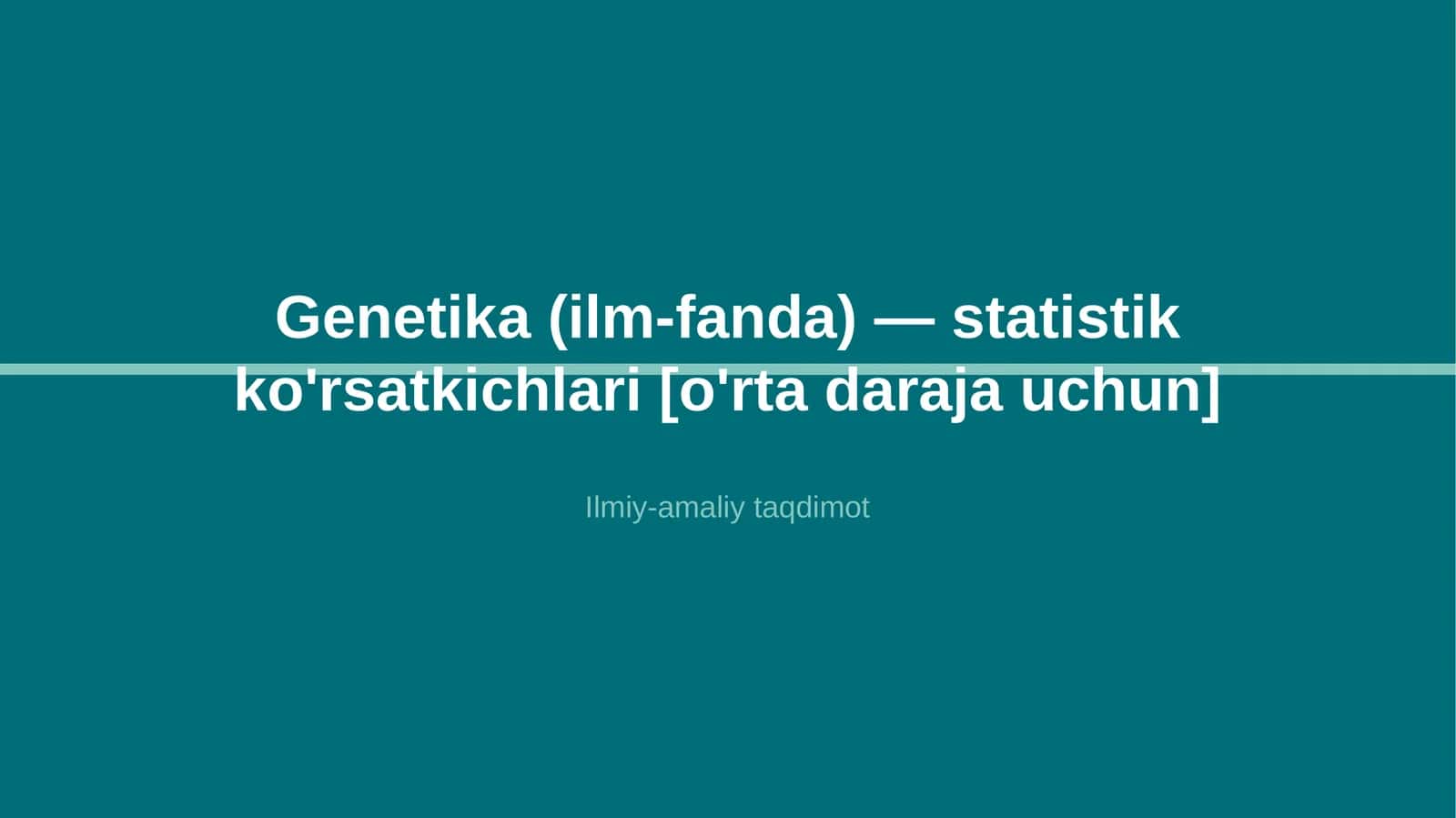 Genetika (ilm-fanda) — statistik ko'rsatkichlari [o'rta daraja uchun] 1