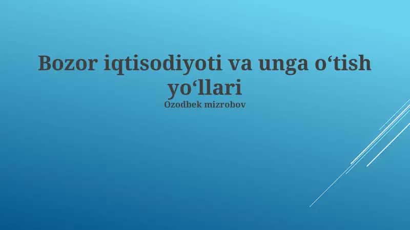 Bozor iqtisodiyoti va unga oʻtish yoʻllari 1