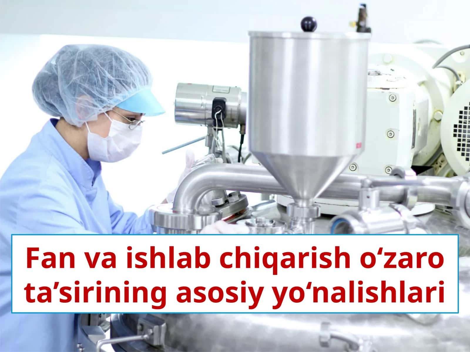 Fan va ishlab chiqarish o‘zaro ta’sirining asosiy yo‘nalishlari 1