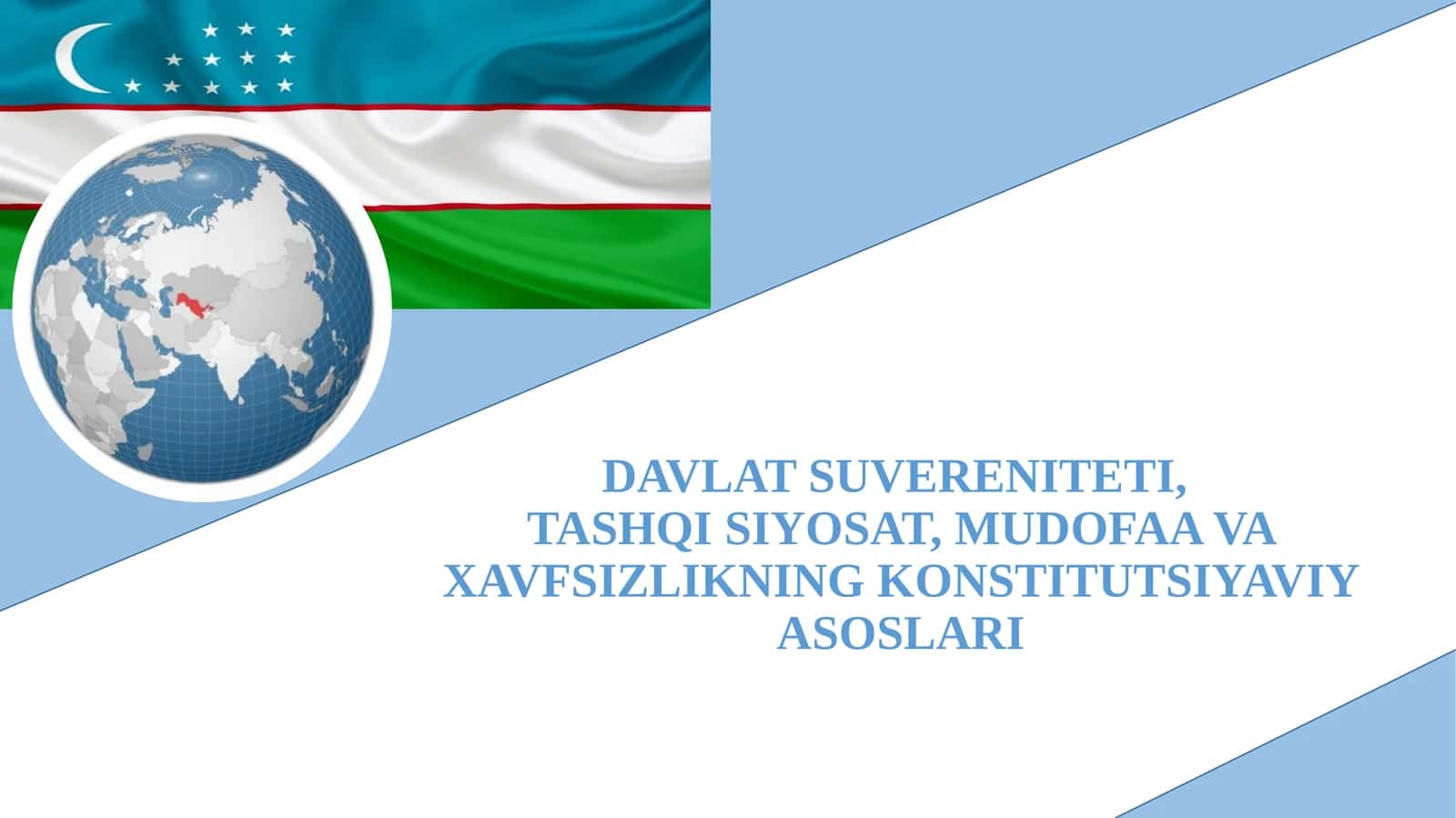 DAVLAT SUVERENITETI,  TASHQI SIYOSAT, MUDOFAA VA XAVFSIZLIKNING KONSTITUTSIYAVIY ASOSLARI 1