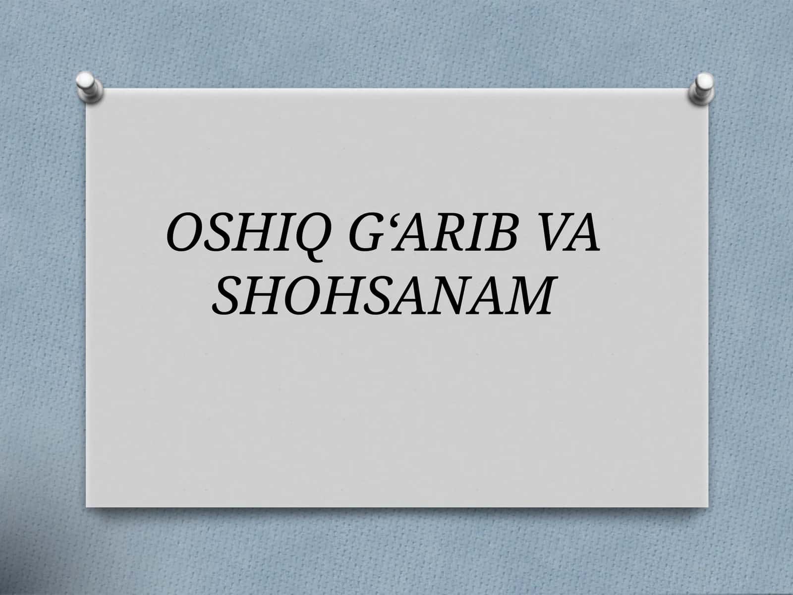 OSHIQ G‘ARIB VA SHOHSANAM 1