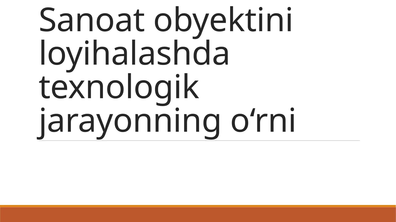 Sanoat obyektini loyihalashda texnologik jarayonning o‘rni 1
