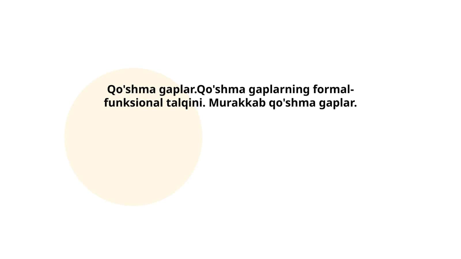 Qo'shma gaplar.Qo'shma gaplarning formal- funksional talqini. Murakkab qo'shma gaplar 1