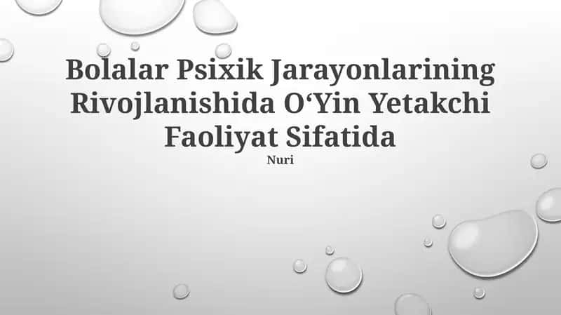 Bolalar Psixik Jarayonlarining Rivojlanishida OʻYin Yetakchi Faoliyat Sifatida 1