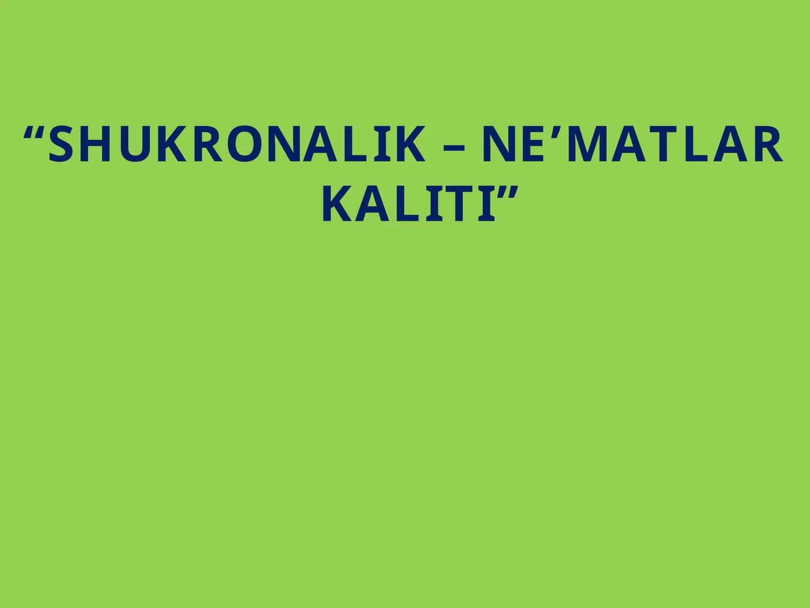 SHUKRONALIK – NE’MATLAR KALITI 1