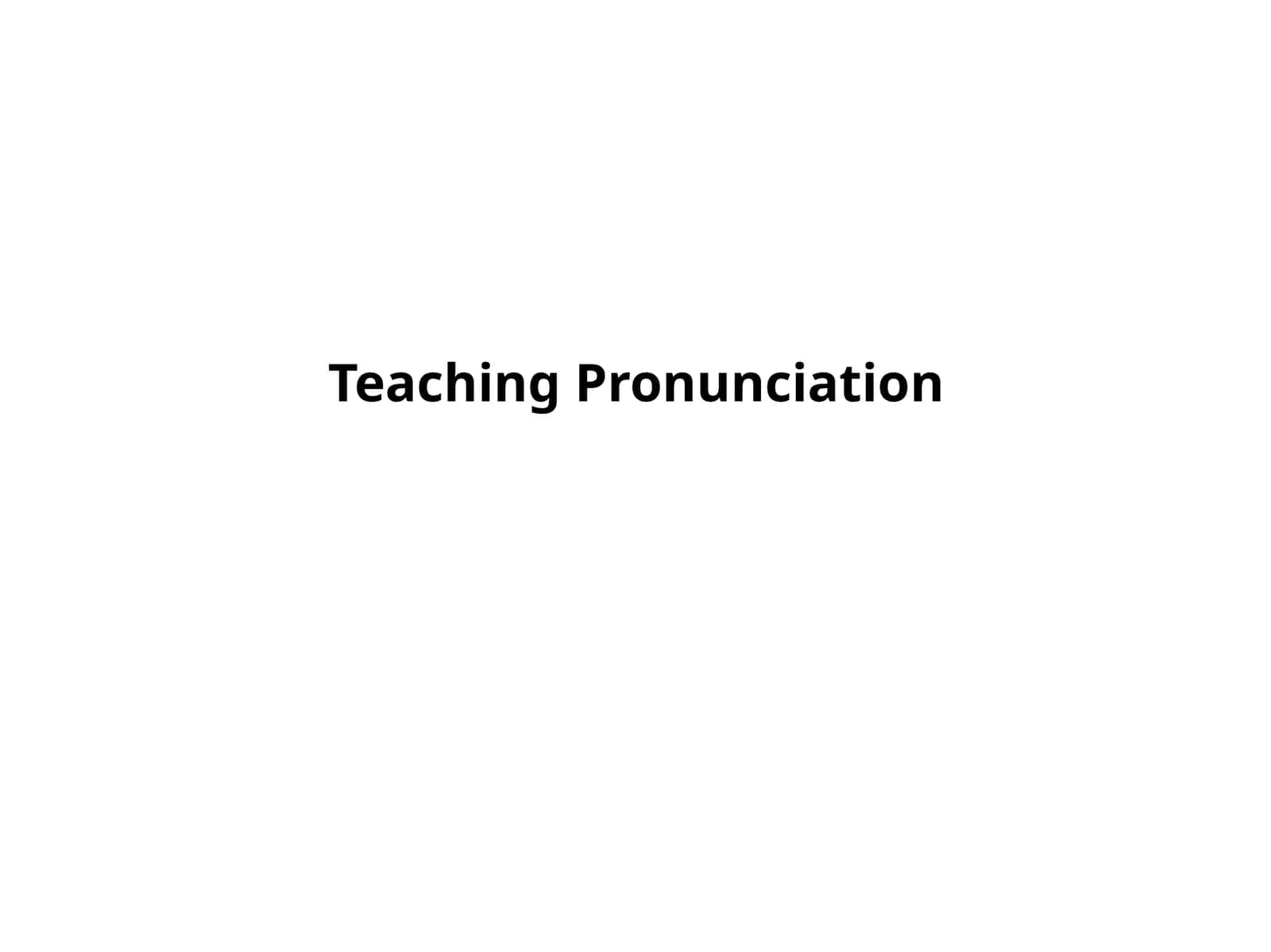 Teaching Pronunciation 1