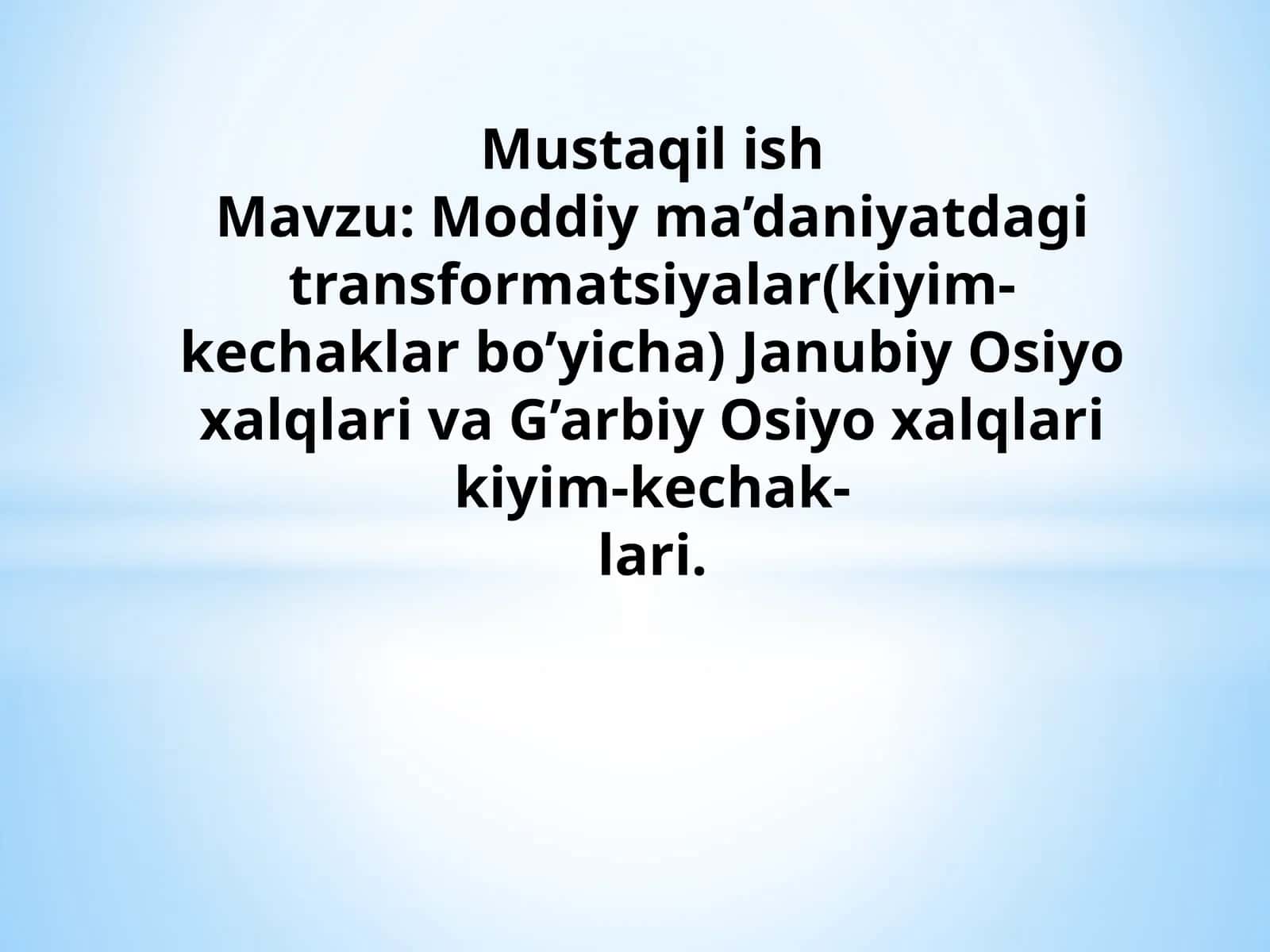 Moddiy ma’daniyatdagi transformatsiyalar(kiyim-kechaklar bo’yicha) Janubiy Osiyo xalqlari va G’arbiy Osiyo xalqlari kiyim-kechak-lari. 1