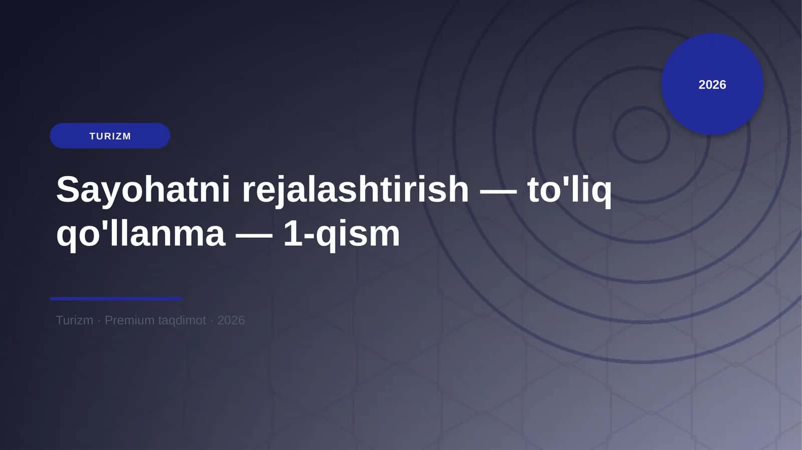 Sayohatni rejalashtirish — to'liq qo'llanma — 1-qism 1