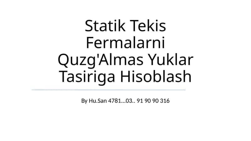 Statik Tekis Fermalarni Quzg'Almas Yuklar Tasiriga Hisoblash 1