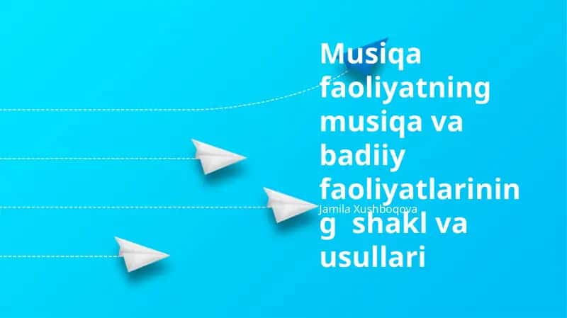 Musiqa faoliyatning musiqa va badiiy faoliyatlarining shakl va usullari 1