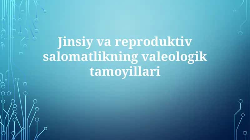 Jinsiy va reproduktiv salomatlikning valeologik tamoyillari 1