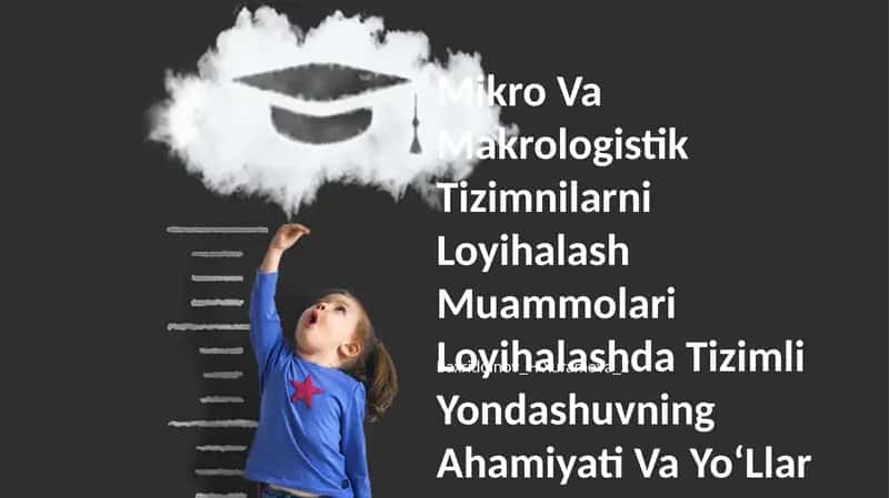 Mikro Va Makrologistik Tizimnilarni Loyihalash Muammolari Loyihalashda Tizimli Yondashuvning Ahamiyati Va YoʻLlar 1