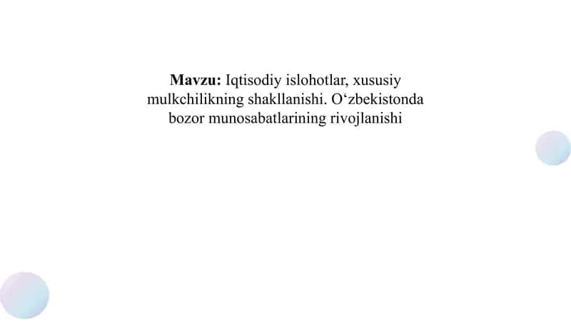 Iqtisodiy islohotlar, xususiy mulkchilikning shakllanishi. O‘zbekistonda bozor munosabatlarining rivojlanishi 1