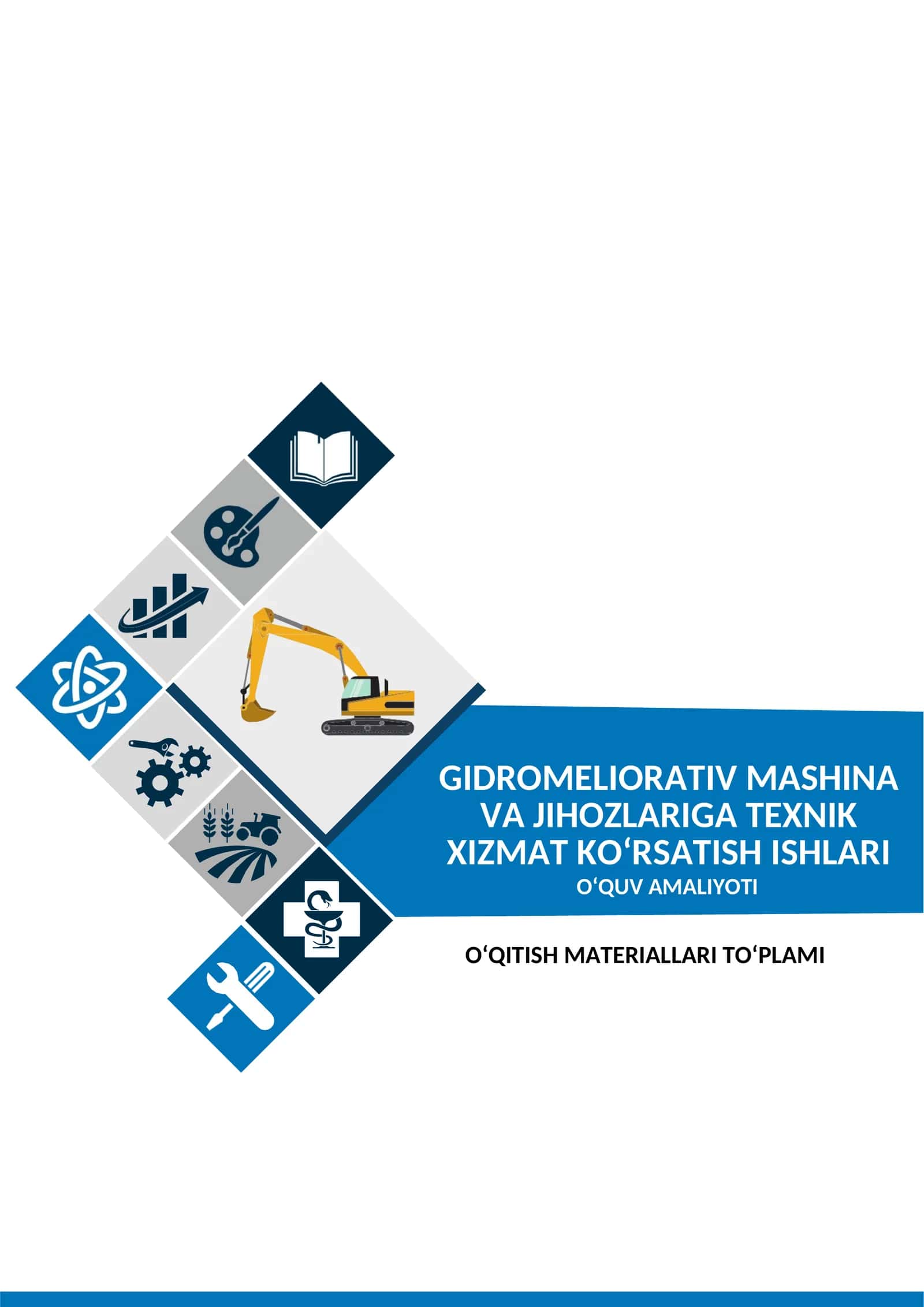 GIDROMELIORATIV MASHINA VA JIHOZLARIGA TEXNIK XIZMAT KO‘RSATISH ISHLARI O‘QUV AMALIYOTI fanidan O‘QITISH MATERIALLARI TO‘PLAMI 1