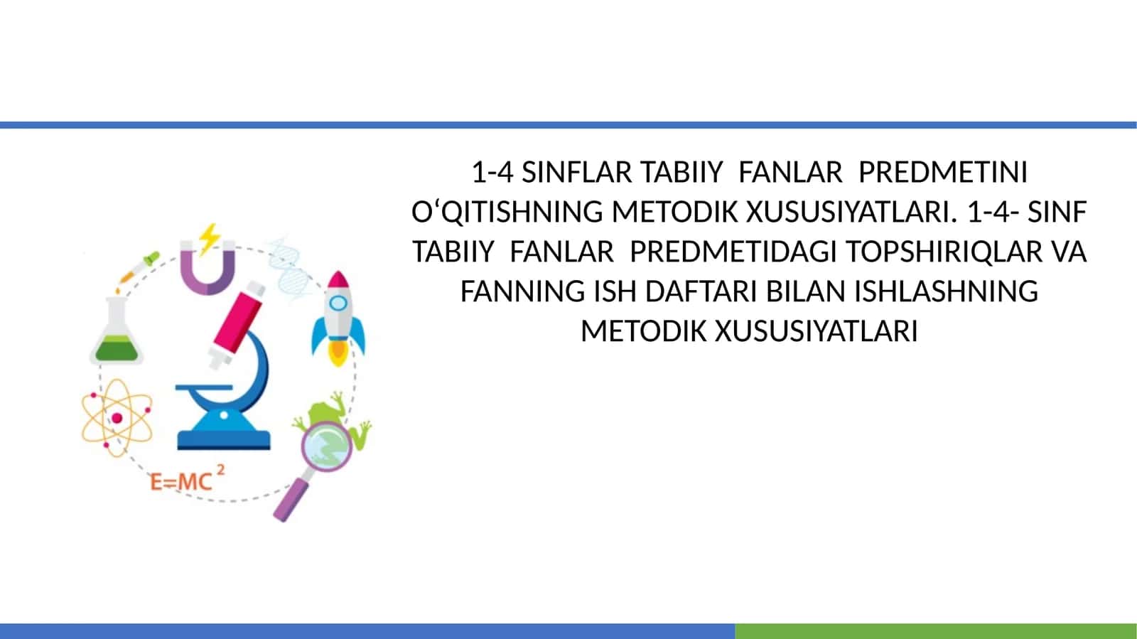 1-4 SINFLAR TABIIY FANLAR PREDMETINI O‘QITISHNING METODIK XUSUSIYATLARI 1