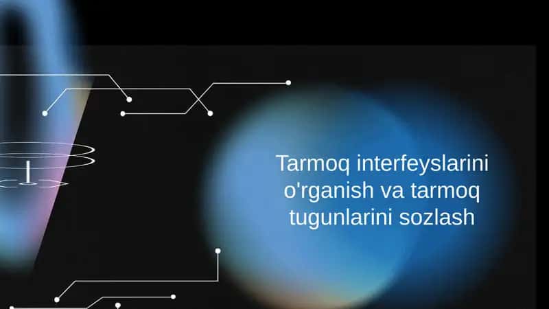 Tarmoq interfeyslarini o'rganish va tarmoq tugunlarini sozlash 1